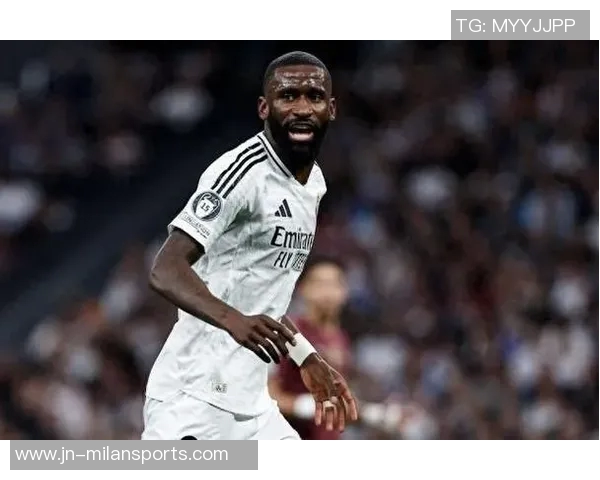 吕迪格未来去向仍存变数皇马与球员尚未达成最终协议 吕迪格未来去向仍存变数皇马与球员尚未达成最终协议